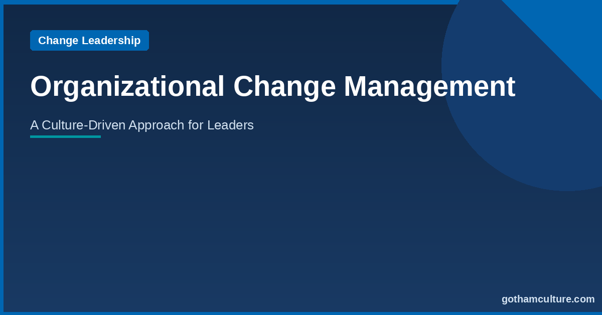 Leading Organizational Change: Why Culture Eats Strategy for Breakfast